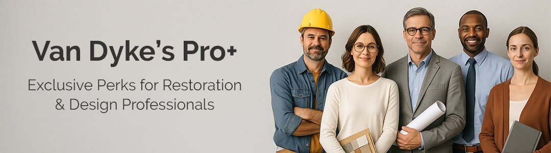 Van Dyke’s Pro+: Exclusive Perks for Restoration & Design Professionals